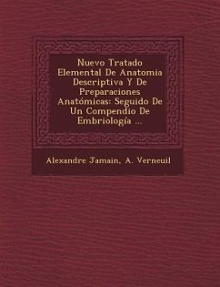 Nuevo Tratado Elemental De Anatomia Descriptiva Y De Preparaciones Anatómicas: Seguido De Un Compendio De Embriología ... - Jamain, Alexandre; Verneuil, A.