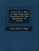 Uvres de A. Ren Le Sage: Nouvelles Aventures de Don Quichotte. 2e Partie