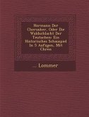 Hermann Der Cherusker, Oder Die Waldschlacht Der Teutschen: Ein Historisches Schauspiel in 5 Aufz Gen, Mit Ch Ren