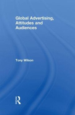 Global Advertising, Attitudes, and Audiences - Wilson, Tony