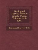 Geological Survey Water-supply Paper, Volumes 319-320...