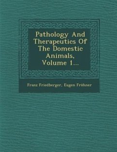 Pathology And Therapeutics Of The Domestic Animals, Volume 1...