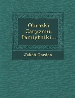 Obrazki Caryzmu: Pami Tniki... - Gordon, Jakob