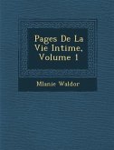 Pages de La Vie Intime, Volume 1