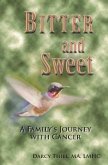 Bitter and Sweet a Family's Journey with Cancer