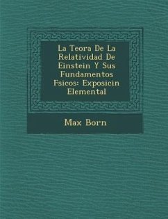 La Teor�a De La Relatividad De Einstein Y Sus Fundamentos F�sicos: Exposici�n Elemental - Born, Max