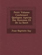 Petit Volume Contenant Quelques Aper Us Des Hommes Et de La Soci T - Say, Jean-Baptiste