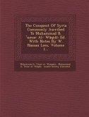 The Conquest of Syria Commonly Ascribed to Mu Ammad B. 'Umar Al- W Qid: Ed. with Notes by W. Nassau Lees, Volume 1...