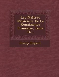 Les Maitres Musiciens de La Renaissance Franc Aise, Issue 16... - Expert, Henry