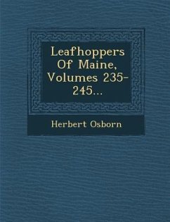 Leafhoppers of Maine, Volumes 235-245... - Osborn, Herbert