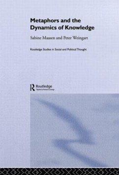 Metaphor and the Dynamics of Knowledge - Maasen, Sabine; Weingart, Peter