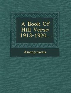 A Book of Hill Verse: 1913-1920... - Anonymous