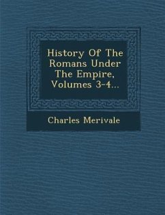 History Of The Romans Under The Empire, Volumes 3-4... - Merivale, Charles