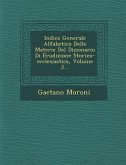 Indice Generale Alfabetico Delle Materie Del Dizionario Di Erudizione Storico-ecclesiastica, Volume 2...