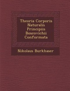 Theoria Corporis Naturalis Principiis Boscovichii Conformata - Burkha Ser, Nikolaus