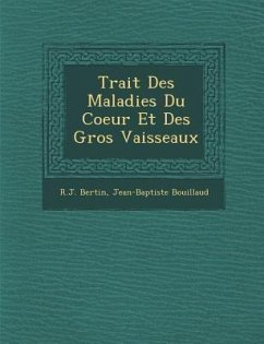 Trait� Des Maladies Du Coeur Et Des Gros Vaisseaux - Bertin, R. J.; Bouillaud, Jean-Baptiste