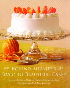 Roland Mesnier's Basic to Beautiful Cakes - Mesnier, Roland; Chattman, Lauren