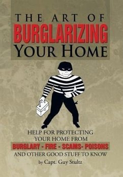 The Art of Burglarizing Your Home - Stultz, Capt. Guy
