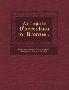 Antiquit S D'Herculanum: Bronzes... - Piranesi, Francesco; Piranesi, Pietro; Piroli, Tommaso