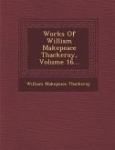 Works of William Makepeace Thackeray, Volume 16...