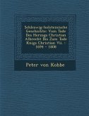 Schleswig-Holsteinische Geschichte: Vom Tode Des Herzogs Christian Albrecht Bis Zum Tode K Nigs Christian VII.: 1694 - 1808