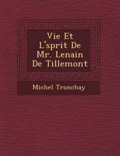 Vie Et L' Sprit de Mr. Lenain de Tillemont - Tronchay, Michel