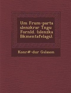 Um Frum-Parta Slenzkrar T Ngu Forn LD. ( Slenzka B Kmentafelags). - G. Slason, Konr 