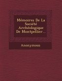 Memoires de La Societe Archeologique de Montpellier...