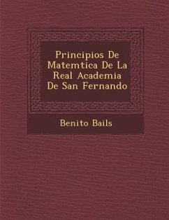 Principios De Matem�tica De La Real Academia De San Fernando - Bails, Benito