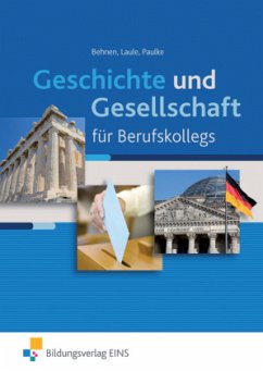 Geschichte und Gesellschaft für Berufskollegs - Behnen, Peter; Laule, Johannes; Paulke, Max-Ludwig