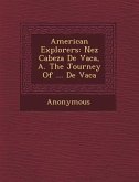 American Explorers: N EZ Cabeza de Vaca, A. the Journey of ... de Vaca