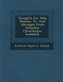 Thoughts for Holy Seasons, Tr. and Abridged from [Stunden Christlicher Andacht].