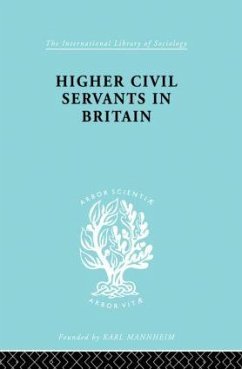 Higher Civil Servants in Britain - Kelsall, R K