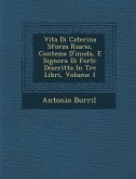 Vita Di Caterina Sforza Riario, Contessa D'Imola, E Signora Di Forli: Descritta in Tre Libri, Volume 1