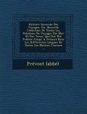 Histoire Generale Des Voyages, Ou, Nouvelle Collection de Toutes Les Relations de Voyages Par Mer Et Par Terre, Qui Ont Ete Publiee Jusqu' a Present D