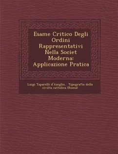 Esame Critico Degli Ordini Rappresentativi Nella Societ� Moderna: Applicazione Pratica - D'Azeglio, Luigi Taparelli