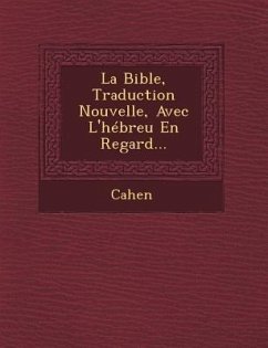 La Bible, Traduction Nouvelle, Avec L'hébreu En Regard...