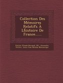 Collection Des Memoires Relatifs a LH Istoire de France......