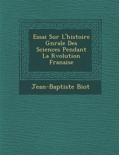 Essai Sur L'Histoire G N Rale Des Sciences Pendant La R Volution Fran Aise - Biot, Jean-Baptiste