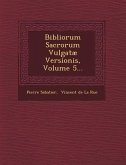 Bibliorum Sacrorum Vulgatae Versionis, Volume 5...