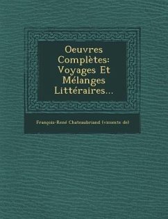 Oeuvres Complètes: Voyages Et Mélanges Littéraires...