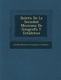 Bolet N de La Sociedad Mexicana de Geograf A Y Estad Stica