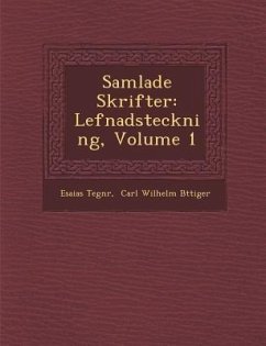 Samlade Skrifter: Lefnadsteckning, Volume 1 - Tegn&