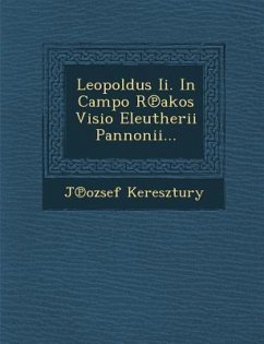 Leopoldus II. in Campo R Akos VISIO Eleutherii Pannonii... - Keresztury, J. Ozsef