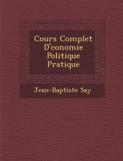 Cours Complet D' Conomie Politique Pratique - Say, Jean-Baptiste