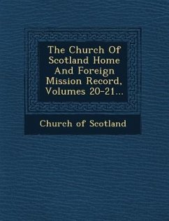 The Church Of Scotland Home And Foreign Mission Record, Volumes 20-21... - Scotland, Church Of