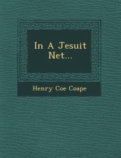 In a Jesuit Net... - Coape, Henry Coe