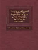 Diccionario Ingl&#65533;s-espa&#65533;ol Y Espa&#65533;ol-ingl&#65533;s: Comprende Todas Las Voces Usuales De Ambas Lenguas Con Sus Diferentes Acepcio