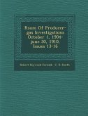 R&#65533;sum&#65533; Of Producer-gas Investigations October 1, 1904-june 30, 1910, Issues 13-16