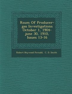 R�sum� Of Producer-gas Investigations October 1, 1904-june 30, 1910, Issues 13-16 - Fernald, Robert Heywood